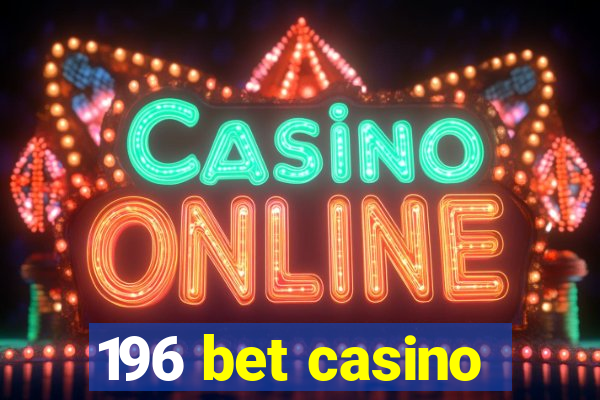 196 bet casino